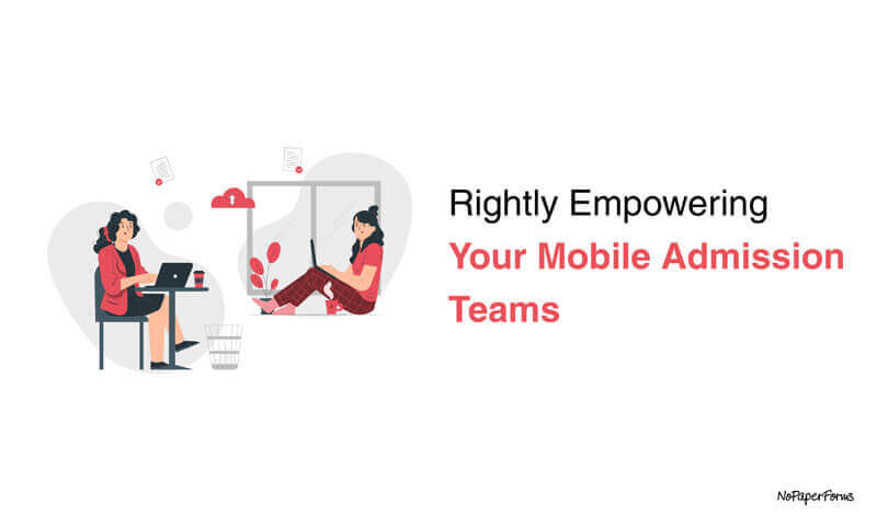 Rightly Empowering your Mobile Admission Teams