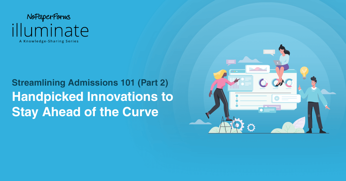 Streamlining Admissions 101(Part 2): Handpicked Innovations to Stay Ahead of the Curve