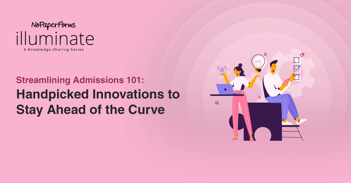 Streamlining Admissions 101: Handpicked Innovations to Stay Ahead of the Curve