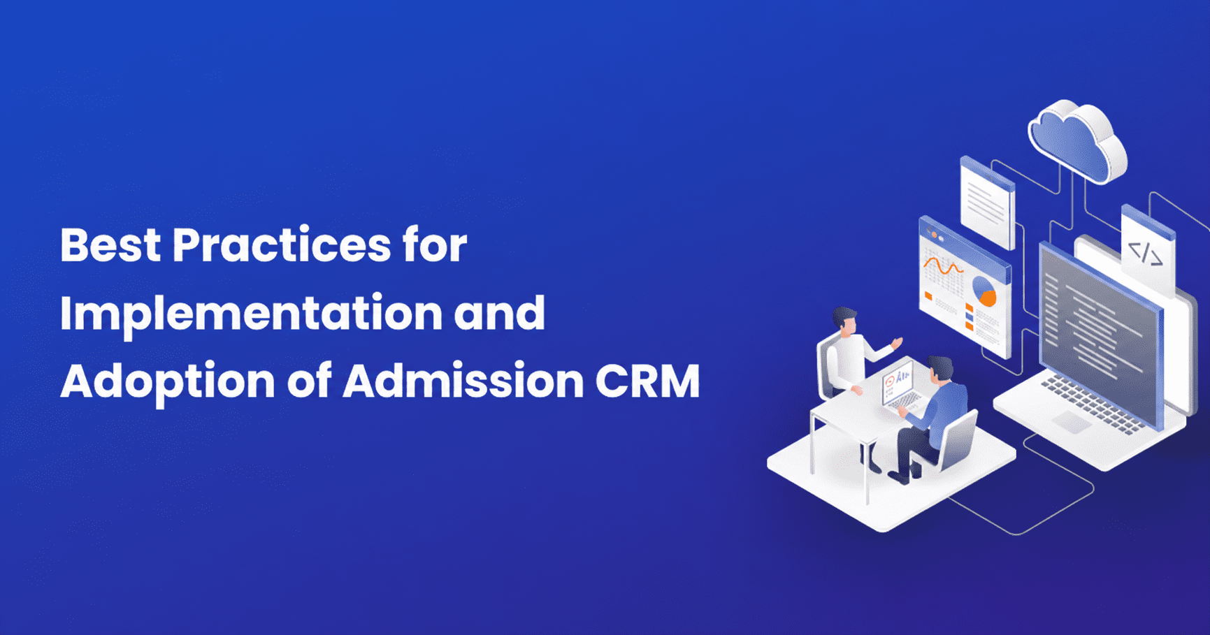 8 Best Practices for Implementation and Adoption of Admission CRM