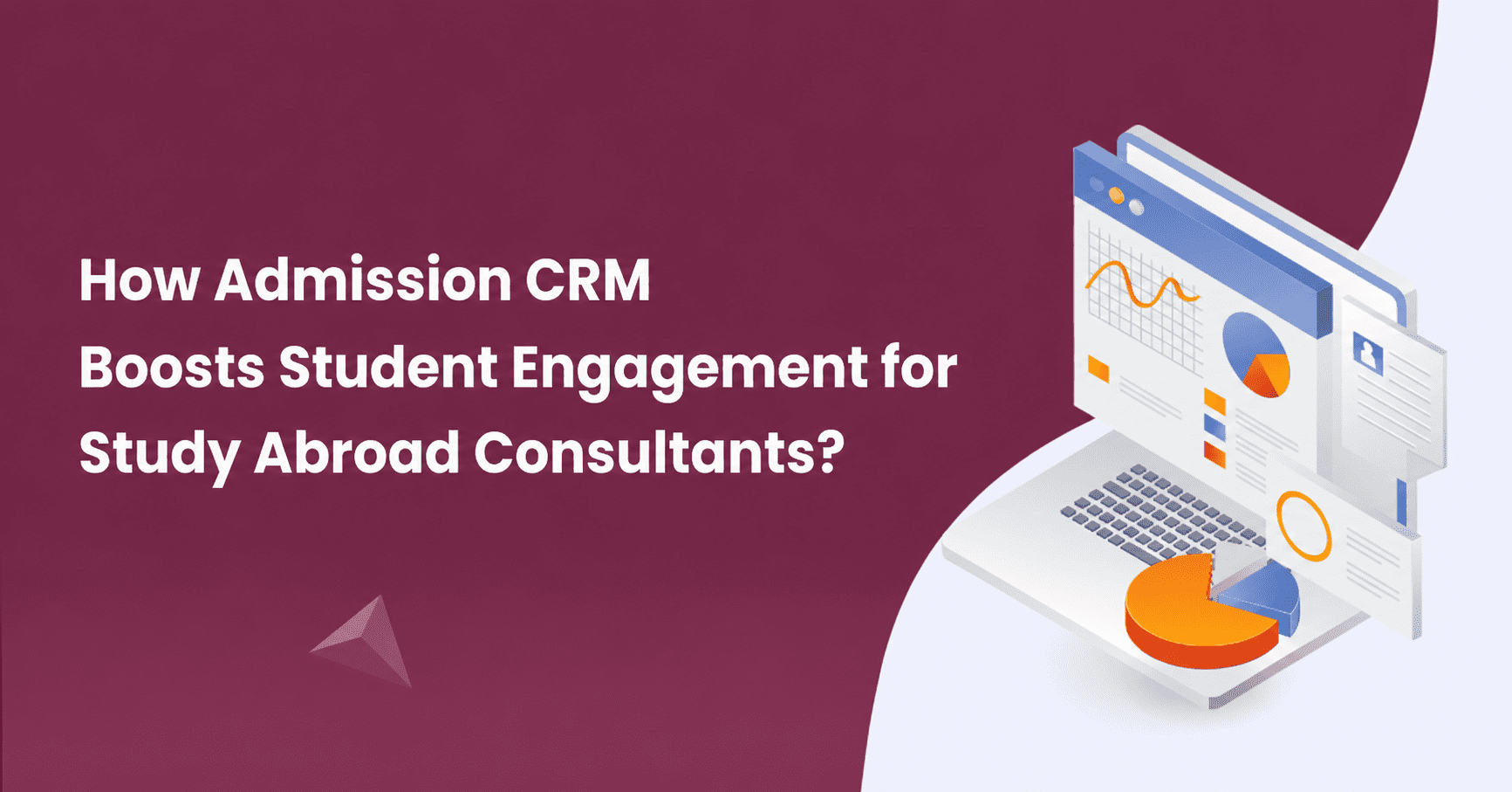 How Admission CRM Boosts Student Engagement for Study Abroad Consultants