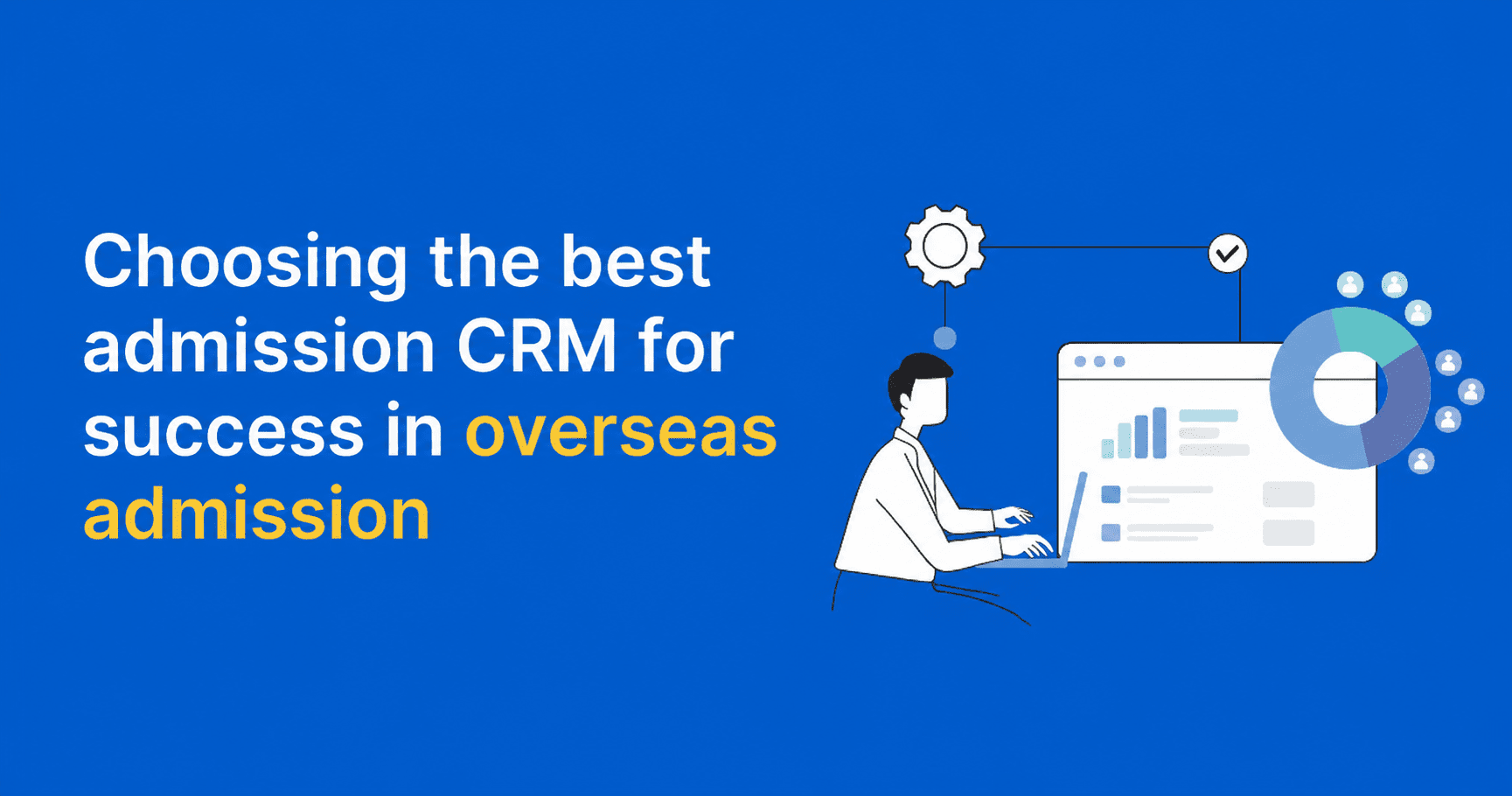 Choosing the Best Admission CRM for Success in Overseas Education