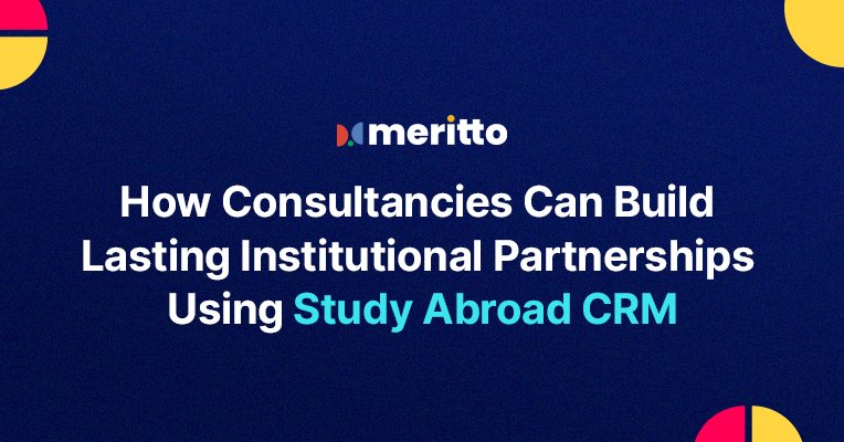 Meritto’s Study Abroad CRM simplifies institutional partnership management with real-time reporting, customized workflows, and automated lead distribution for global student recruitment.