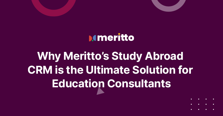 Meritto’s Study Abroad CRM dashboard showing lead management, automated workflows, student portal, counselor performance tracking, and advanced analytics for education consultancies.