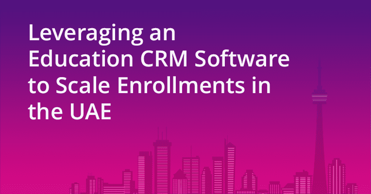 Leveraging an Admission CRM Software to Scale Enrollments in the UAE