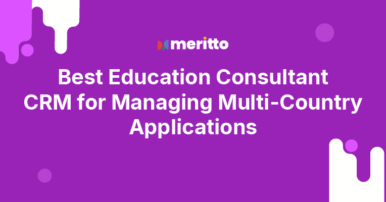 Manage multi-country student applications with Meritto, the best CRM for education consultants. Centralize inquiries, automate workflows, and scale operations globally.