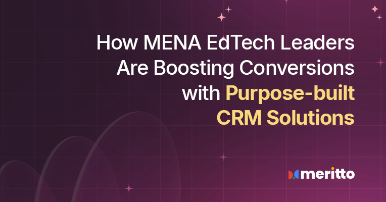 Meritto’s purpose-built CRM platform enabling EdTech leaders in MENA to boost conversions, automate workflows, and optimize student engagement.